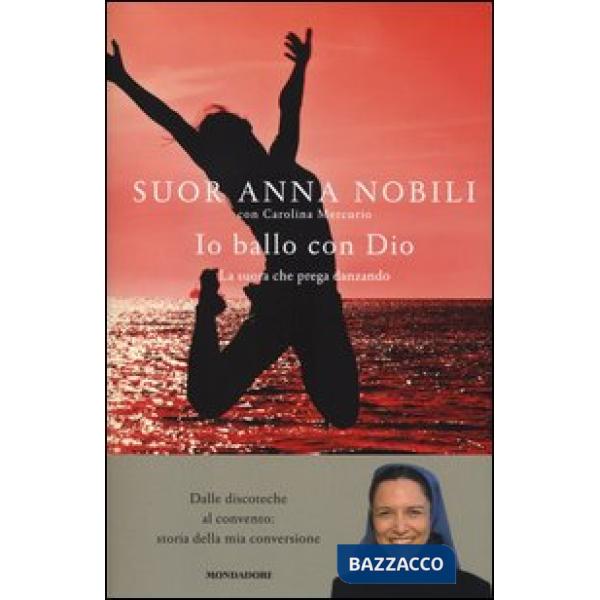 Io ballo con Dio. La suora che prega danzando