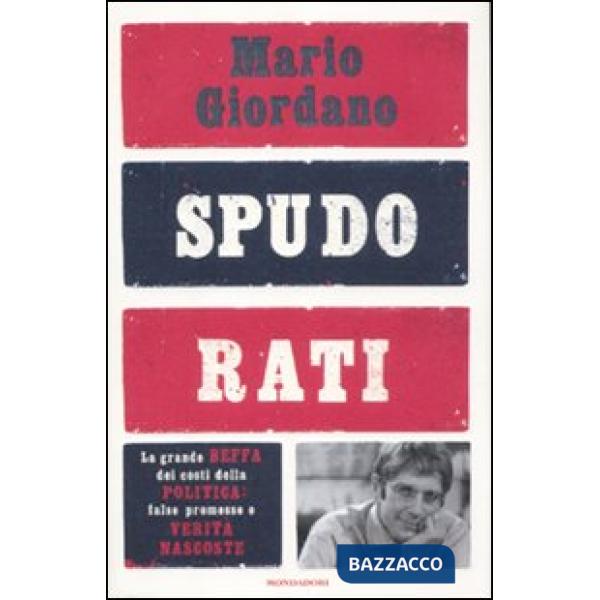 Spudorati. La grande beffa dei costi della politica: false promesse e verità nas