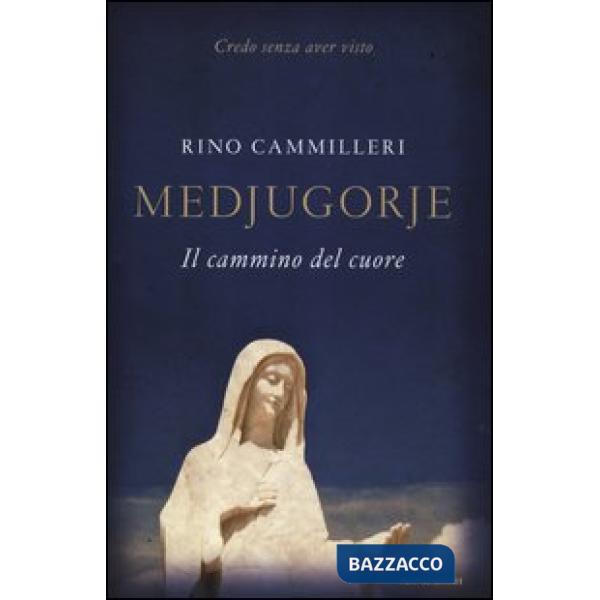 Medjugorie. Il cammino del cuore