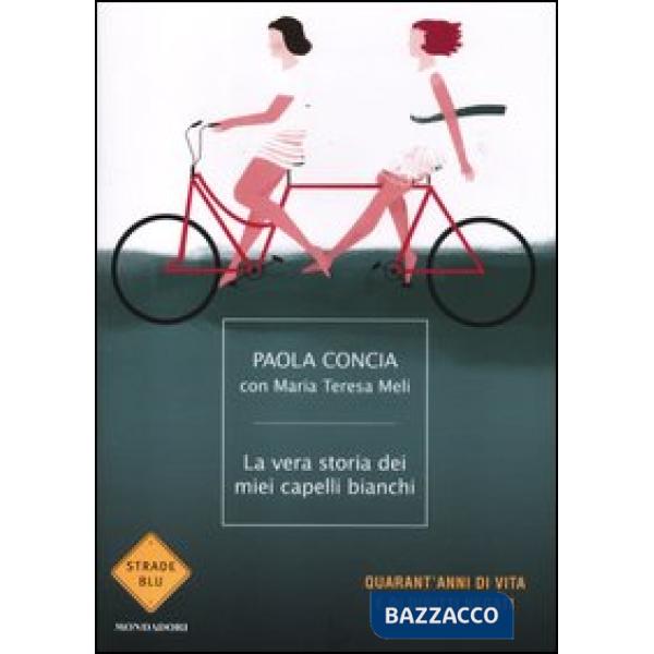 Vera storia dei miei capelli bianchi. Quarant'anni di vita e di diritti negati (