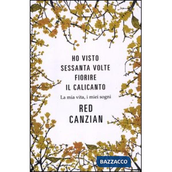 Ho visto sessanta volte fiorire il calicanto. La mia vita, i miei sogni