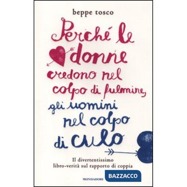 Perché le donne credono nel colpo di fulmine, gli uomini nel colpo di culo
