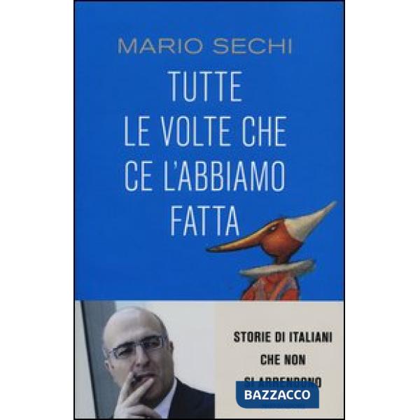 Tutte le volte che ce l'abbiamo fatta. Storie di italiani che non si arrendono