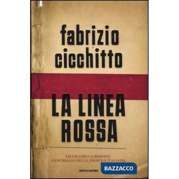 Linea rossa. Da Gramsci a Bersani. L'anomalia della sinistra italiana (La)