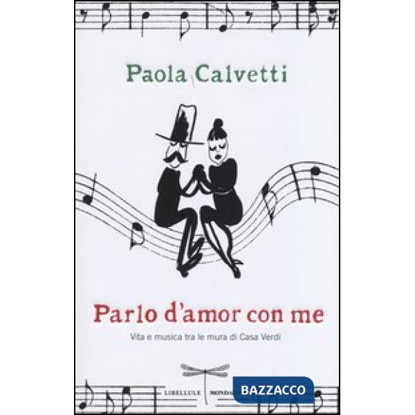Parlo d'amor con me. Vita e musica tra le mura di Casa Verdi