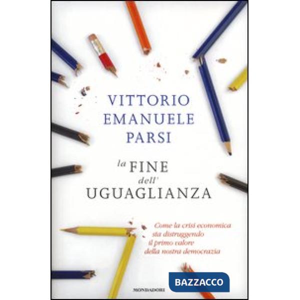 Fine dell'uguaglianza. Come la crisi economica sta distruggendo il primo valore 