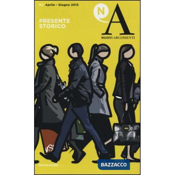 Nuovi argomenti. Vol. 62: Presente storico.