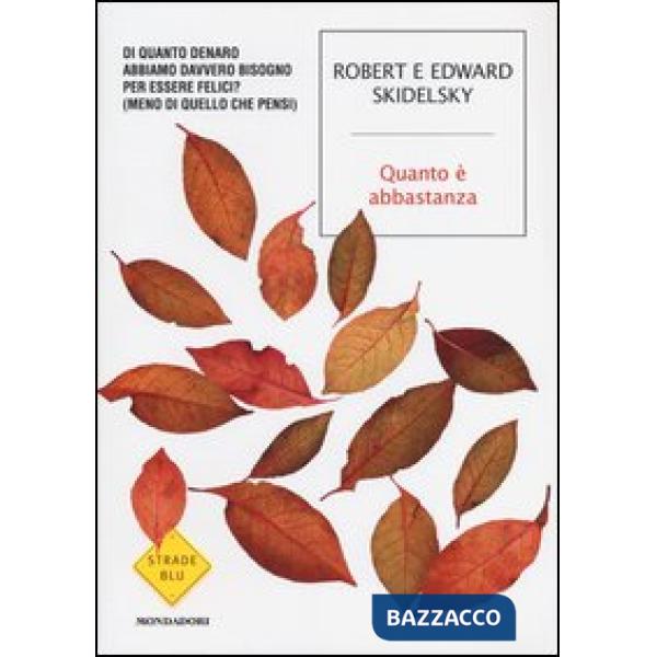 Quanto è abbastanza. Di quanto denaro abbiamo davvero bisogno per essere felici?