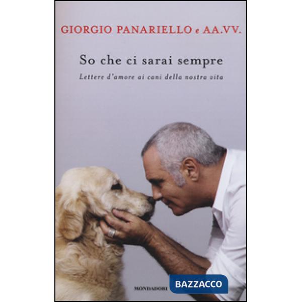 So che ci sarai sempre. Lettere d'amore ai cani della nostra vita