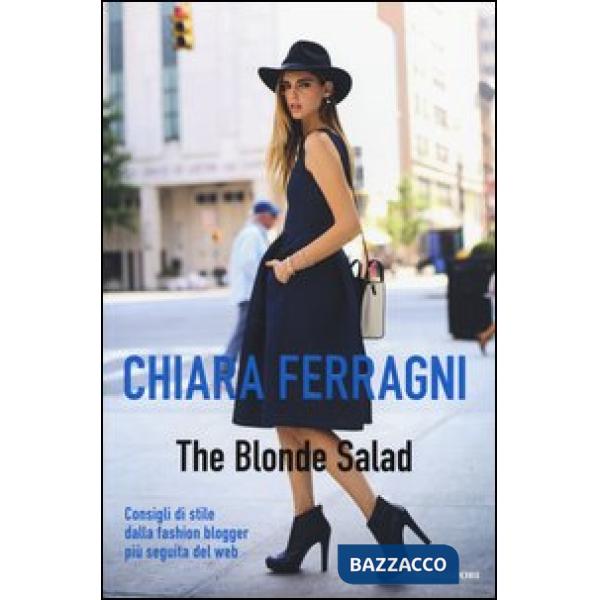 Blonde Salad. Consigli di stile dalla fashion blogger più seguita del web (The)