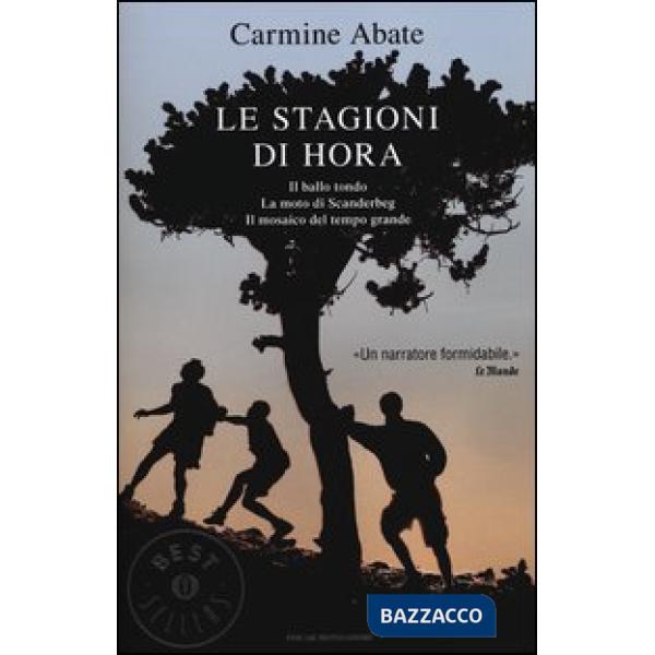 Stagioni di Hora: Il ballo tondo-La moto di Scanderbeg-Il mosaico del tempo gran