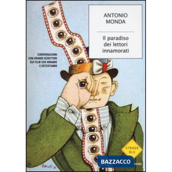 Paradiso dei lettori innamorati. Conversazioni con grandi scrittori sui film che