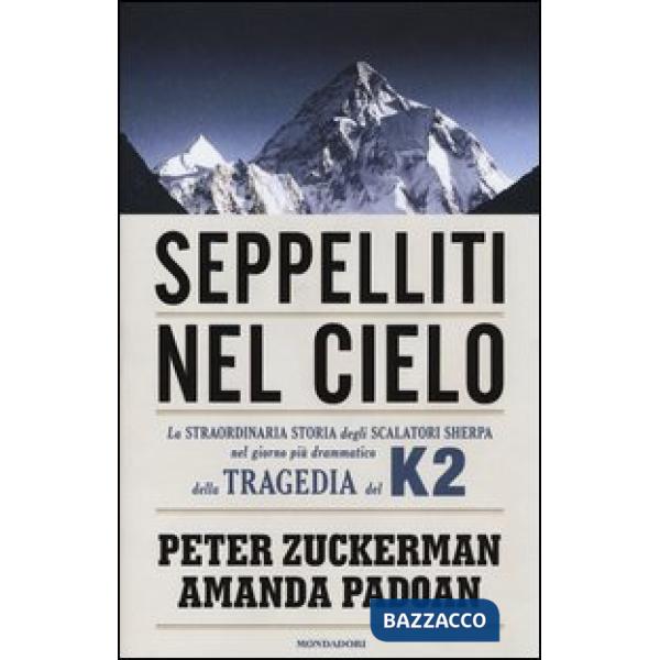 Seppelliti nel cielo. La straordinaria storia degli scalatori sherpa nel giorno 
