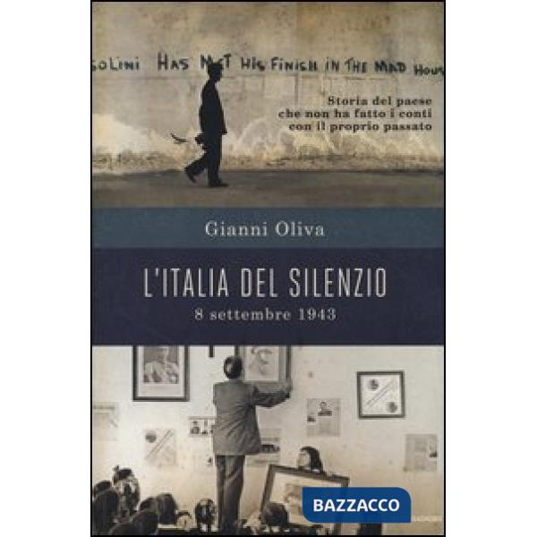 Italia del silenzio. 8 settembre 1943: storia del paese che non ha fatto i conti