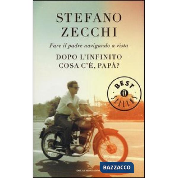 Dopo l'infinito cosa c'è, papà? Fare il padre navigando a vista