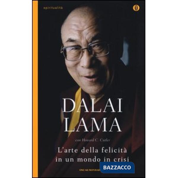 Arte della felicità in un mondo in crisi (L')
