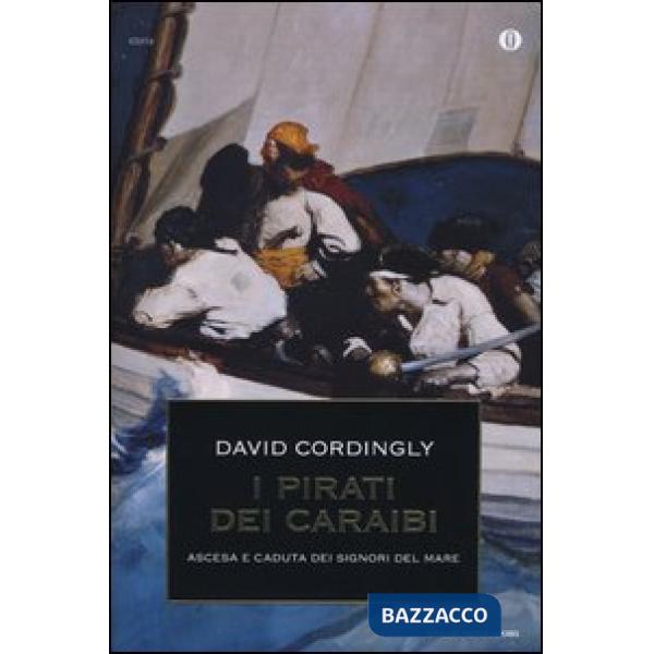 Pirati dei Caraibi. Ascesa e caduta dei signori del mare (I)