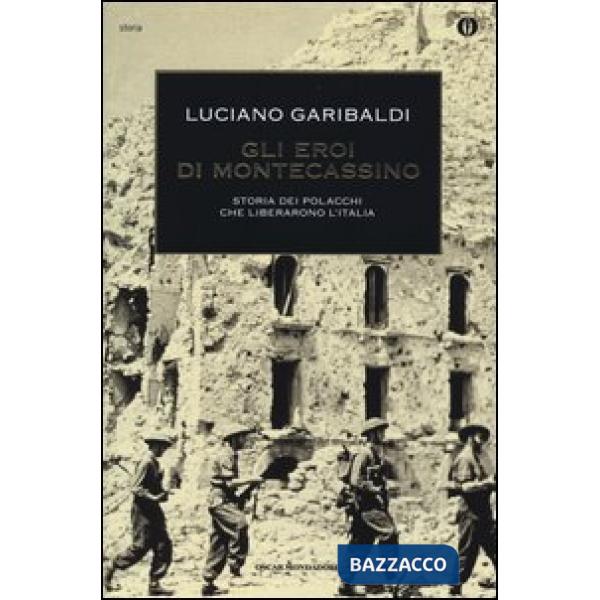 Eroi di Montecassino. Storia dei polacchi che liberarono l'Italia (Gli)