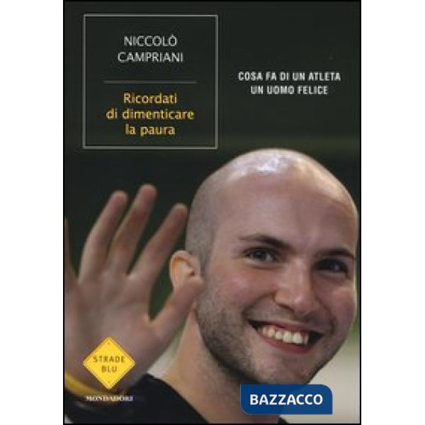 Ricordati di dimenticare la paura. Cosa fa di un atleta un uomo felice