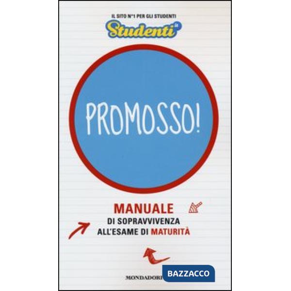 Promosso! Manuale di sopravvivenza all'esame di maturità