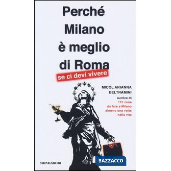 Perché Milano è meglio di Roma (se ci devi vivere)