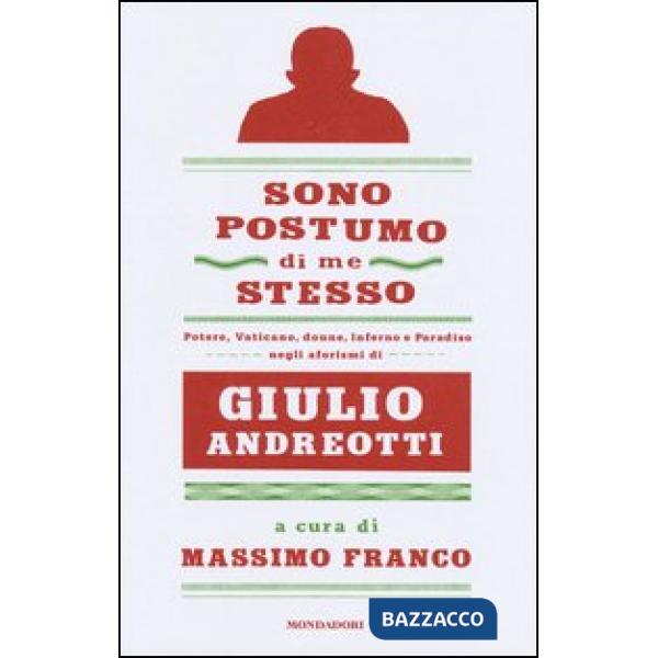Sono postumo di me stesso. Potere, Vaticano, donne, Inferno e Paradiso negli afo