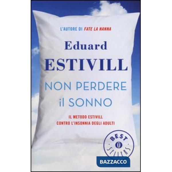 Non perdere il sonno. Il metodo Estivil contro l'insonnia degli adulti