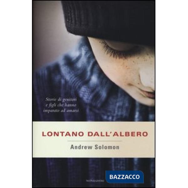 Lontano dall'albero. Storie di genitori e figli che hanno imparato ad amarsi