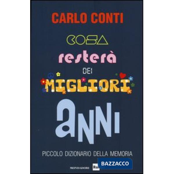 Cosa resterà dei migliori anni. Piccolo dizionario della memoria
