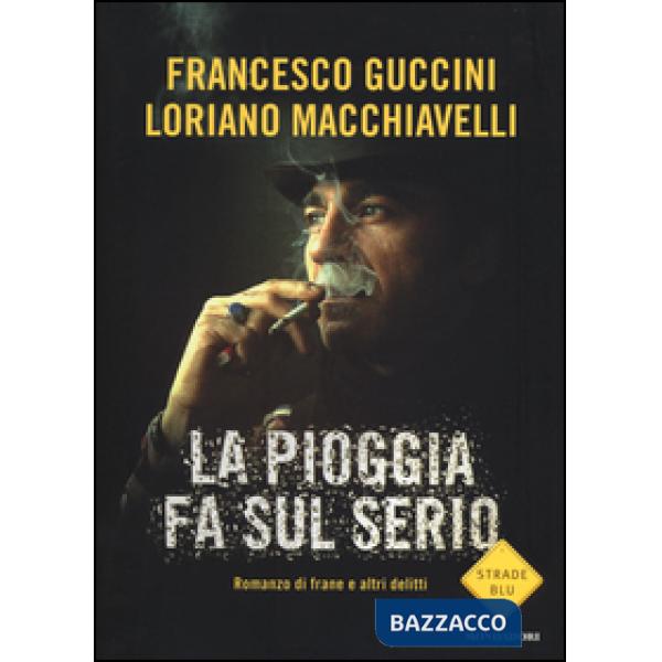 Pioggia fa sul serio. Romanzo di frane e altri delitti (La)