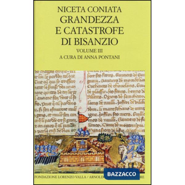 Grandezza e catastrofe di Bisanzio. Testo greco a fronte. Vol. 3: Narrazione cro