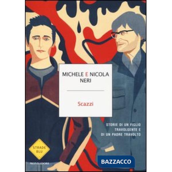 Scazzi. Storie di un figlio travolgente e di un padre travolto