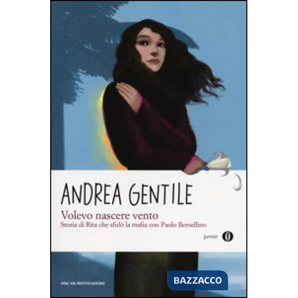 Volevo nascere vento. Storia di Rita che sfidò la mafia con Paolo Borsellino