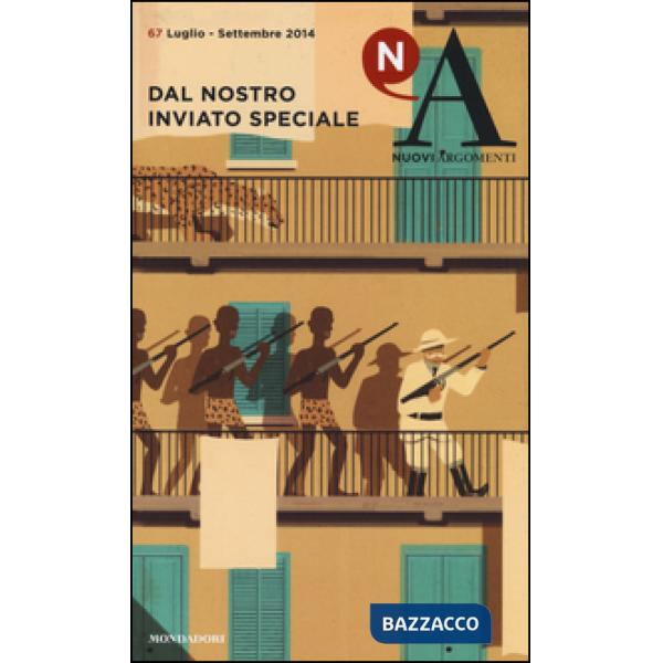 Nuovi argomenti. Vol. 67: Dal nostro inviato speciale.