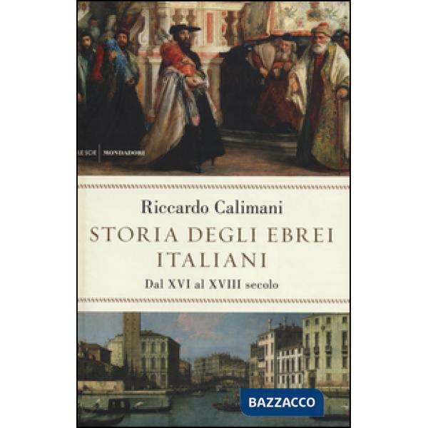 Storia degli ebrei italiani. Vol. 2: Dal XVI al XVIII secolo.