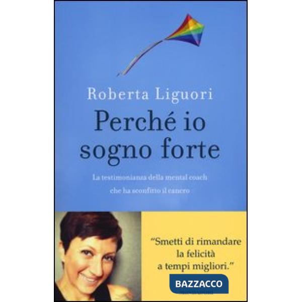 Perché io sogno forte. La testimonianza della mental coach che ha sconfitto il c