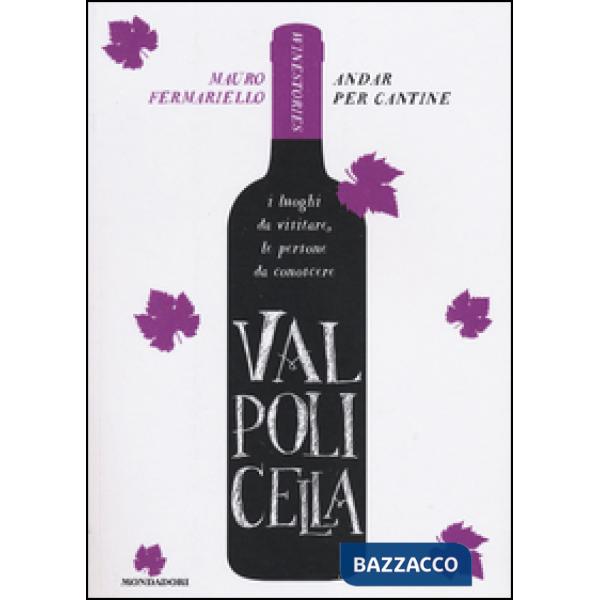 Valpolicella. Andar per cantine. Winestories