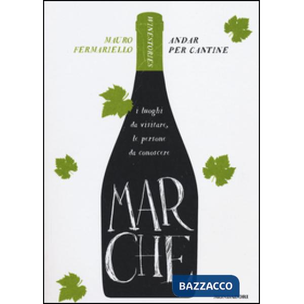 Marche. Andar per cantine. Winestories