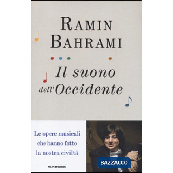 Suono dell'Occidente. Le opere musicali che hanno fatto la nostra civiltà (Il)