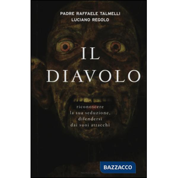 Diavolo. Riconoscere la sua seduzione, difendersi dai suoi attacchi (Il)