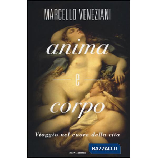 Anima e corpo. Viaggio nel cuore della vita