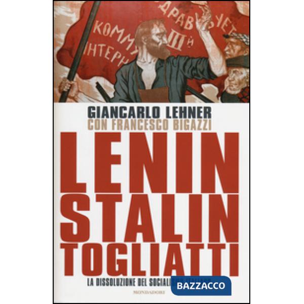Lenin, Stalin, Togliatti. La dissoluzione del socialismo italiano