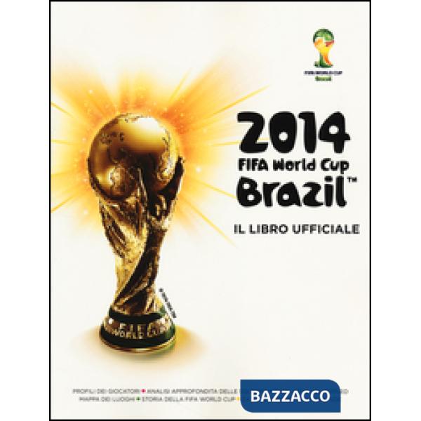 Fifa World Cup Brazil 2014. Il libro ufficiale