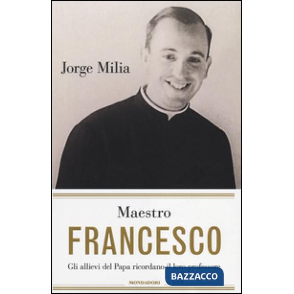 Maestro Francesco. Gli alunni del papa ricordano il loro professore
