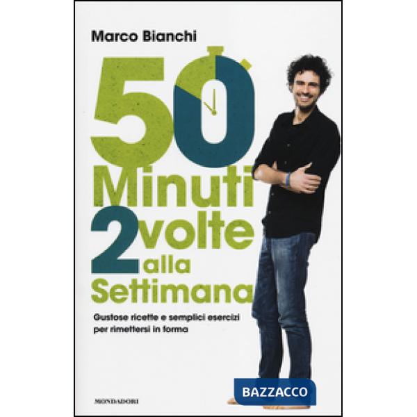 50 minuti 2 volte alla settimana. Gustose ricette e semplici esercizi per rimett