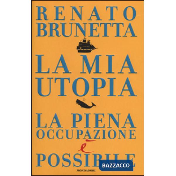 Mia utopia. La piena occupazione è possibile (La)
