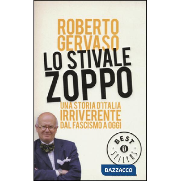 Stivale zoppo. Una storia d'Italia irriverente dal fascismo a oggi (Lo)
