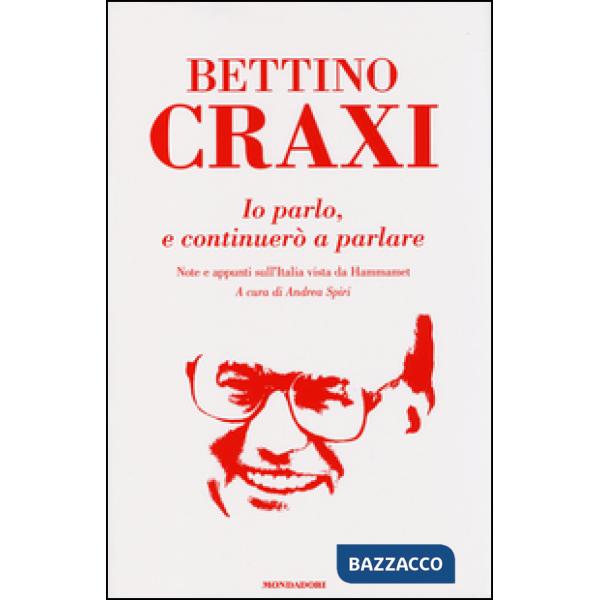 Io parlo, e continuerò a parlare. Note e appunti sull'Italia vista da Hammamet