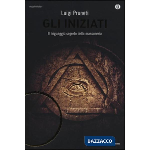 Iniziati. Il linguaggio segreto della massoneria (Gli)