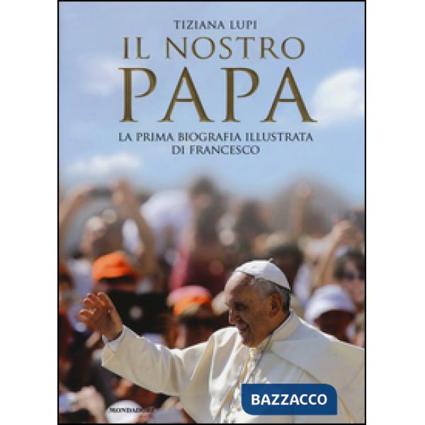 Nostro papa. La prima biografia illustrata di Francesco (Il)
